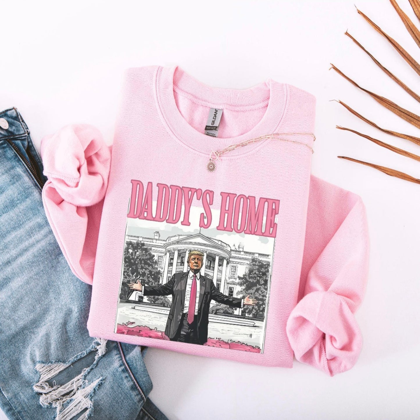 TRUMP DADDY'S HOME SWEATSHIRT